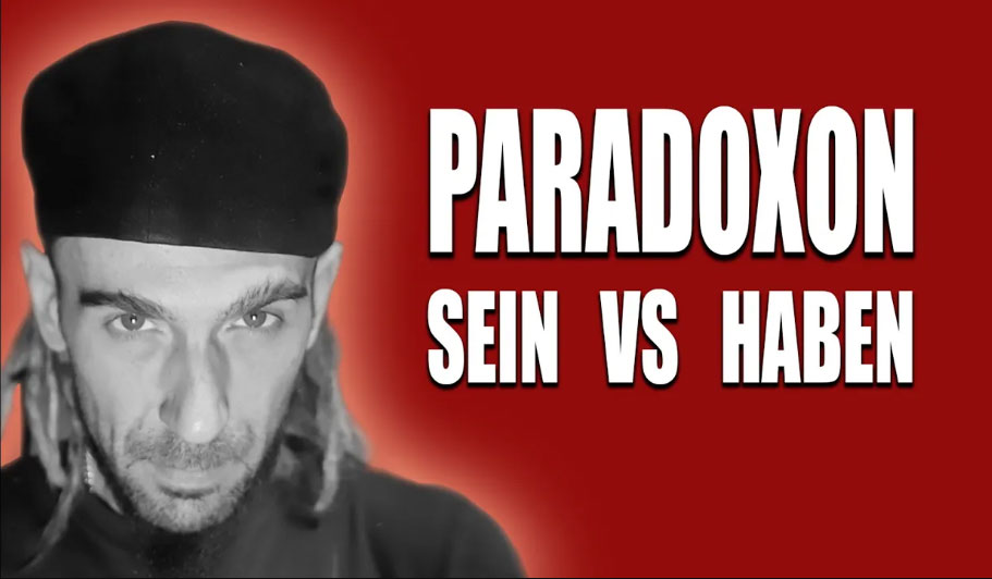 Paradoxon: Wer hat wird nicht immer sein doch wer ist wird immer haben
